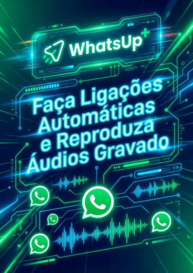 WhatsUp+ - faça ligações automáticas e reproduza aúdios gravado - Marketizando